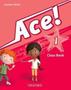 (OXFORD) LENG.EXT.:INGLÉS.1º E.P.ACE! 1.CLASS BOOK