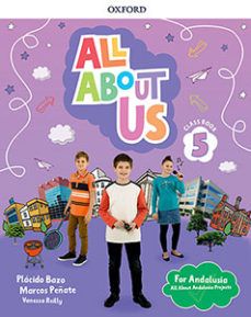 (OXFORD) INGLÉS. 5º E.P. ALL ABOUT US FOR ANDALUSI