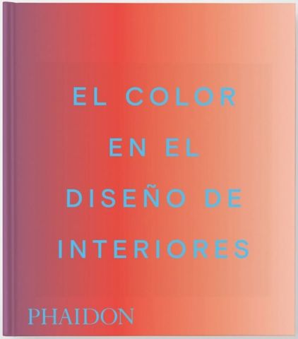 EL COLOR EN EL DISEÑO DE INTERIORES (PHAIDON)