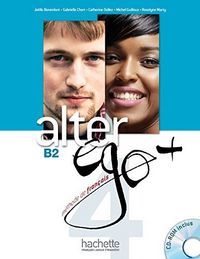 ALTER EGO +. B2. LIVRE DE L'ÉLÈVE + CD ROM