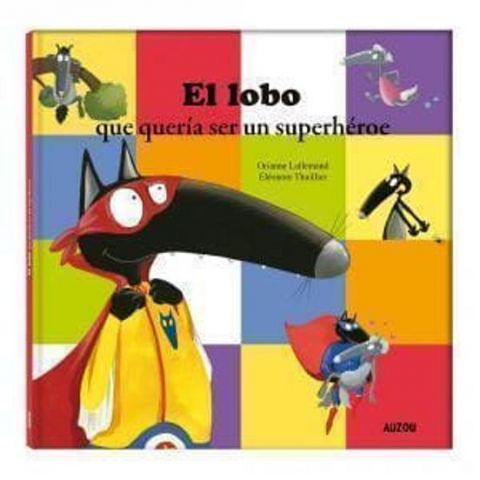 EL LOBO QUE QUERÍA SER UN SUPERHÉROE (AUZOU)