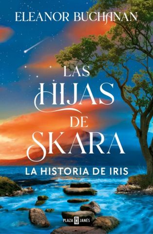 LAS HIJAS DE SKARA. LA HISTORIA DE IRIS (PLAZA & JANÉS)