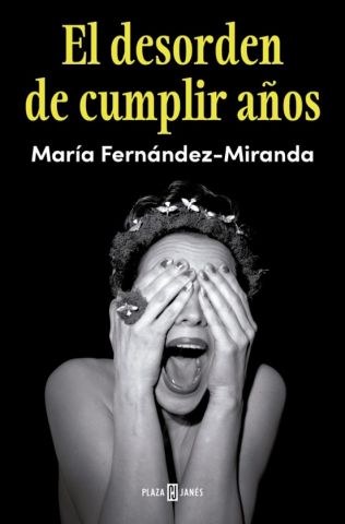 EL DESORDEN DE CUMPLIR AÑOS (PLAZA & JANÉS)