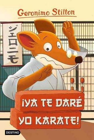 GERONIMO STILTON 37 ¡YA TE DARÉ YO KARATE!