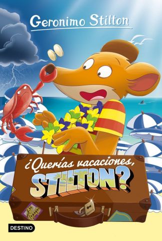 GERONIMO STILTON 19 ¿QUERÍAS VACACIONES STILTON?