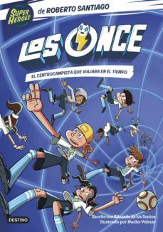 LOS ONCE 3. EL CENTROCAMPISTA QUE VIAJABA EN EL TIEMPO (DESTINO)