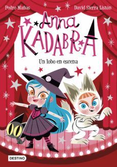 ANNA KADABRA 9. UN LOBO EN ESCENA (DESTINO)