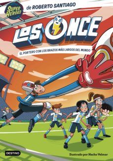 LOS ONCE 2. EL PORTERO CON LOS BRAZOS MÁS LARGOS DEL MUNDO (DESTINO)
