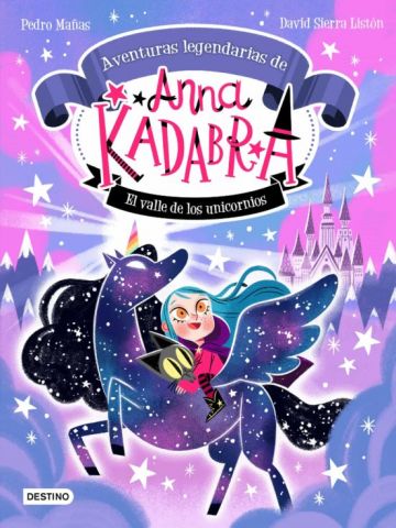 AVENTURAS LEGENDARIAS DE ANNA KADABRA 1. EL VALLE DE LOS UNICORNIOS (DESTINO)