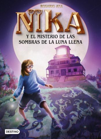 LOS MISTERIOS DE NIKA 3. EL MISTERIO DE LAS SOMBRAS DE LA LUNA LLENA (DESTINO)