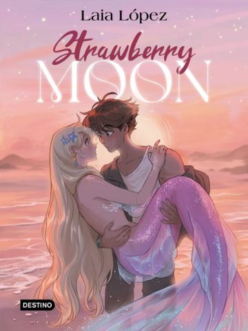 STRAWBERRY MOON. LA HIJA DE LA LUNA (DESTINO)