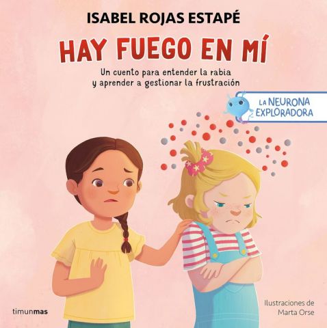 LA NEURONA EXPLORADORA. HAY FUEGO EN MÍ (TIMUN MÁS)