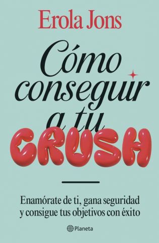 CÓMO CONSEGUIR A TU CRUSH (PLANETA)