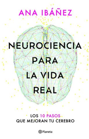 NEUROCIENCIA PARA LA VIDA REAL (PLANETA)