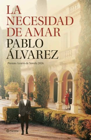 LA NECESIDAD DE AMAR. PREMIO AZORÍN 2026 (PLANETA)