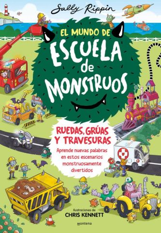 EL MUNDO DE LA ESCUELA DE MONSTRUOS. RUEDAS, GRÚAS Y TRAVESURAS (MONTENA)