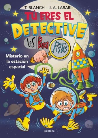 TÚ ERES EL DETECTIVE 6. MISTERIO EN LA ESTACIÓN ESPACIAL (MONTENA)