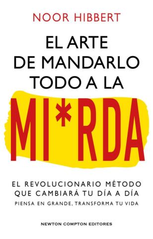 EL ARTE DE MANDARLO TODO A LA MIERDA (NEWTON COMPTON)
