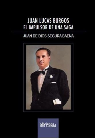 JUAN LUCAS BURGOS, EL IMPULSOR DE UNA SAGA (GENAL)