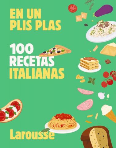 EN UN PLIS PLAS. 100 RECETAS ITALIANAS (LAROUSSE)