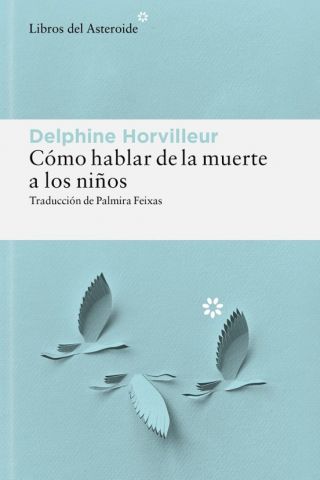 CÓMO HABLAR DE LA MUERTE A LOS NIÑOS (LIBROS DEL ASTEROIDE)
