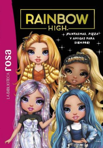 RAINBOW HIGH 13. ¡FANTASMAS, PIZZA Y AMIGAS PARA SIEMPRE! (HACHETTE)