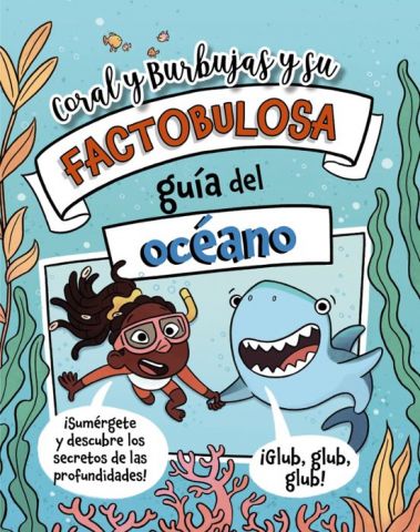CORAL Y BURBUJAS Y SU FACTOBULOSA GUÍA DEL OCÉANO (HACHETTE)