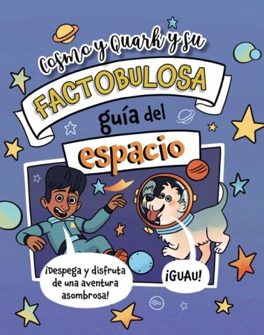 COSMO Y QUARK Y SU FACTOBULOSA GUÍA DEL ESPACIO (HACHETTE)