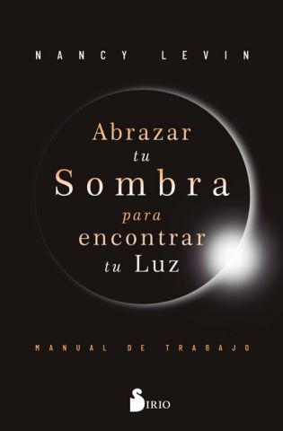 ABRAZAR TU SOMBRA PARA ENCONTRAR LA LUZ (SIRIO)