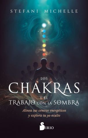 LOS CHAKRAS Y EL TRABAJO CON LA SOMBRA (SIRIO)