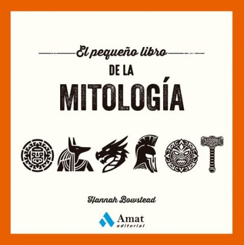 EL PEQUEÑO LIBRO DE LA MITOLOGÍA (AMAT)