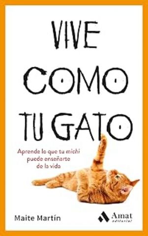 VIVE COMO TU GATO (AMAT)