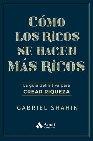 CÓMO LOS RICOS SE HACEN MÁS RICOS (AMAT)