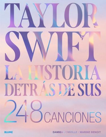 TAYLOR SWIFT. LA HISTORIA DETRÁS DE SUS 248 CANCIONES (BLUME)