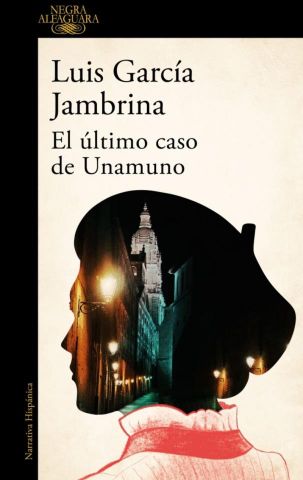 EL ÚLTIMO CASO DE UNAMUNO (ALFAGUARA)
