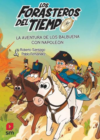 LOS FORASTEROS DEL TIEMPO 20. LA AVENTURA DE LOS BALBUENA CON NAPOLEÓN (SM)