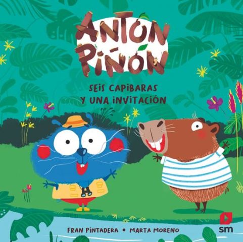 ANTÓN PIÑÓN. SEIS CAPIBARAS Y UNA INVITACIÓN (SM)