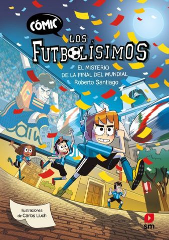 CÓMIC LOS FUTBOLÍSIMOS 4. EL MISTERIO DE LA FINAL DEL MUNDIAL (SM)
