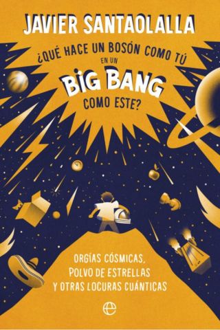 ¿QUÉ HACE UN BOSÓN COMO TÚ EN UN BIG BANG COMO ESTE? (ESFERA)
