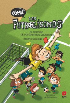 CÓMIC LOS FUTBOLÍSIMOS 1. EL MISTERIO DE LOS ÁRBITROS VOLADORES (SM)