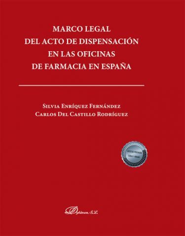 MARCO LEGAL DEL ACTO DE DISPENSACIÓN EN LAS OFICINAS DE FARMACIA EN ESPAÑA (DYKINSON)