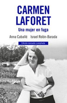 CARMEN LAFORET. UNA MUJER EN FUGA (RBA)