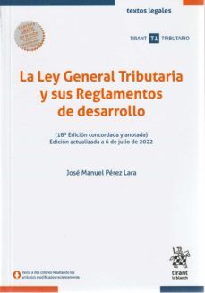 LA LEY GENERAL TRIBUTARIA Y SUS REGL. DE DESARROLLO ED. 2022 (TIRANT)