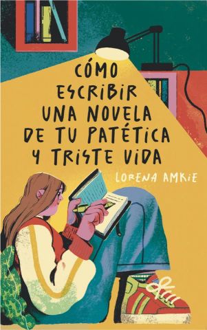 CÓMO ESCRIBIR UNA NOVELA DE TU PATÉTICA Y TRISTE VIDA (SM)