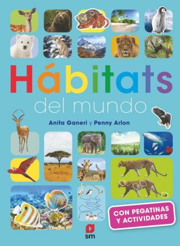 HÁBITATS DEL MUNDO. CON PEGATINAS Y ACTIVIDADES (SM)