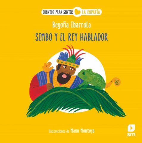 CUENTOS PARA SENTIR LA EMPATÍA. SIMBO Y EL REY HABLADOR (SM)