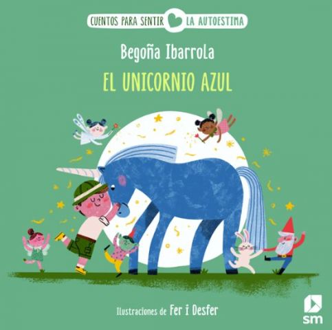 CUENTOS PARA SENTIR LA AUTOESTIMA. EL UNICORNIO AZUL (SM)