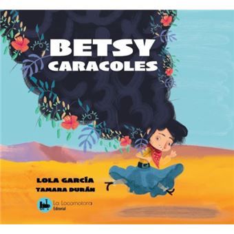 BETSY CARACOLES (LA LOCOMOTORA)