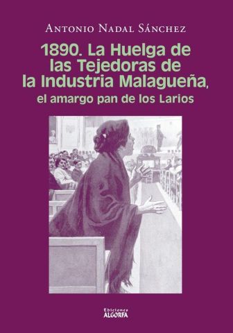 1890. LA HUELGA DE LAS TEJEDORAS DE LA IND. MALAGUEÑA (ALGORFA)