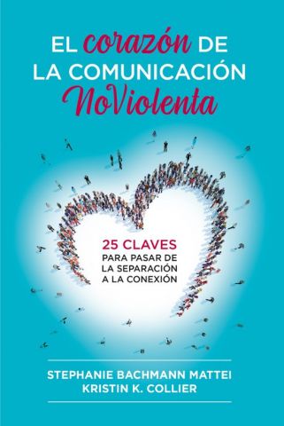 EL CORAZÓN DE LA COMUNICACIÓN NOVIOLENTA (ACANTO)